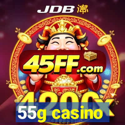 55g casino